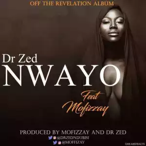Dr. Zed - Nwayo Ft. MoFizzay